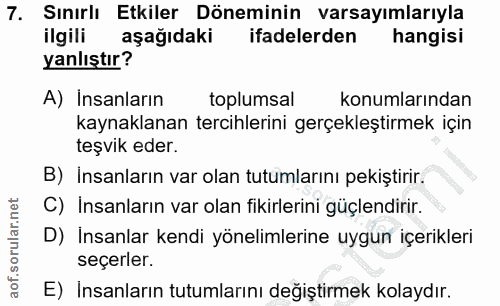 7. soru: Sınırlı Etkiler Döneminin varsayımlarıyla ilgili aşağıdaki ifadelerden hangisi yanlıştır? A) Insanların toplumsal kon…
