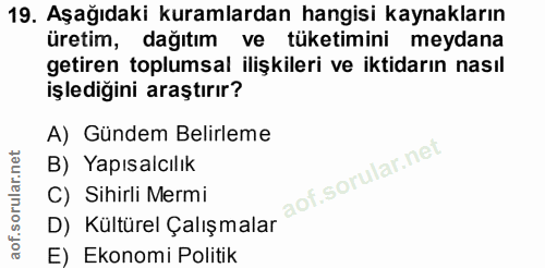 19. soru: Aşağıdaki kuramlardan hangisi kaynakların üretim, dağıtım ve tüketimini meydana getiren toplumsal ilişkileri ve iktid…
