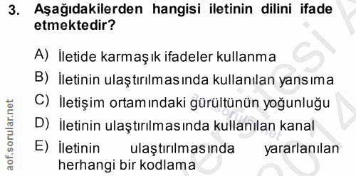 3. soru: Aşağıdakilerden hangisi iletinin dilini ifade etmektedir? A) İletide karmaşık ifadeler kullanma B) İletinin ulaştırıl…