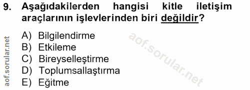 9. soru: Aşağıdakilerden hangisi kitle iletişim araçlarının işlevlerinden biri değildir? A) Bilgilendirme B) Etkileme C) Birey…