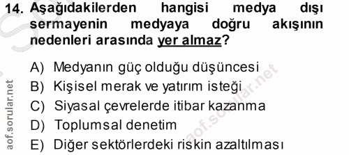 14. soru: Aşağıdakilerden hangisi medya dişl sermayenin medyaya doğru akışının nedenleri arasında yer almaz? A) Medyanın güç ol…