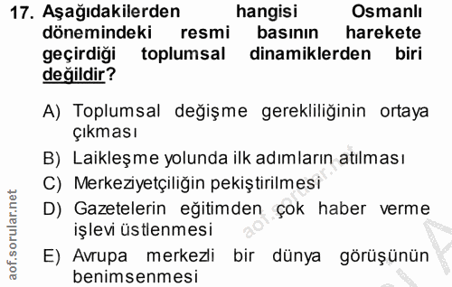 17. soru: Aşağıdakilerden hangisi Osmanlı dönemindeki resmi basının harekete geçirdiği toplumsal dinamiklerden biri değildir? A…