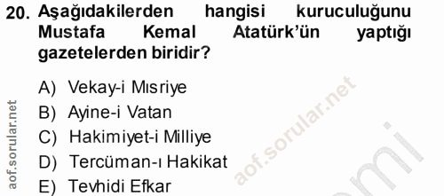 20. soru: Aşağıdakilerden hangisi kuruculuğunu Mustafa Kemal Atatürk'ün yaptığı gazetelerden biridir? A) Vekay-i Mısriye B) Ayi…