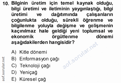 10. soru: Bilginin üretim için temel kaynak olduğu, bilgi üretimi ve iletiminin yaygınlaştığı, bilgi üretimi vel dağıtımında ça…