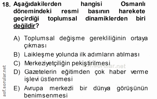 18. soru: Aşağıdakilerden hangisi Osmanlı dönemindeki resmi basının harekete geçirdiği toplumsal dinamiklerden biri değildir? A…