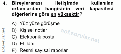 4. soru: Bireylerarası iletişimde kullanılan ortamlardan hangisinin veri kapasitesi diğerlerine göre en yüksektir? A) Yüz yüze…