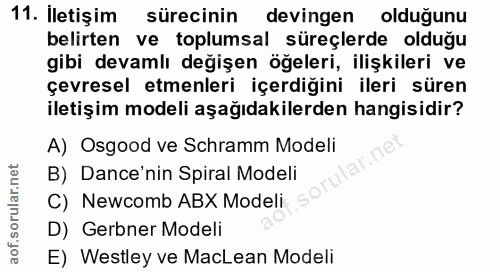 11. soru: İletişim sürecinin devingen oldugunu belirten ve toplumsal süreçlerde olduğu gibi devamlı değişen öğeleri, ilişkileri…