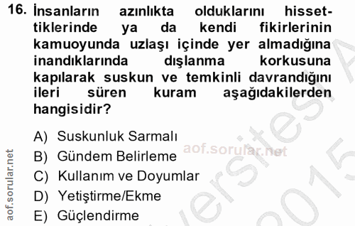 16. soru: Insanların azınlıkta olduklarını hisset- tiklerinde ya da kendi fikirlerinin kamuoyunda uzlaşı içinde yer almadığına…