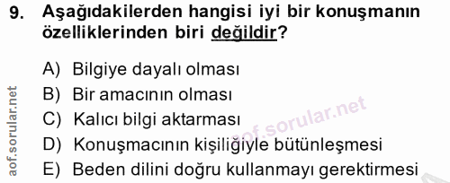 9. soru: Aşağıdakilerden hangisi iyi bir konuşmanın özelliklerinden biri değildir? A) Bilgiye dayalı olması B) Bir amacının ol…