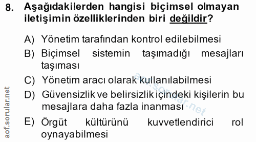 8. soru: Aşağıdakilerden hangisi biçimsel olmayan iletişimin özelliklerinden biri değildir? A) Yönetim tarafından kontrol edil…