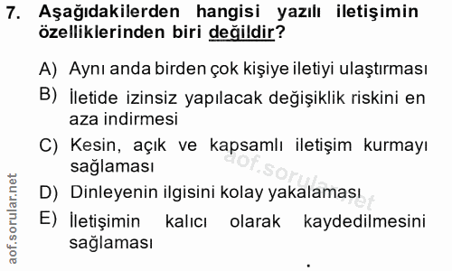 7. soru: Aşağıdakilerden hangisi yazılı iletişimin özelliklerinden biri değildir? A) Aynı anda birden çok kişiye iletiyi ulaşt…