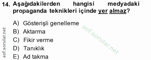 14. soru: Aşağıdakilerden hangisi medyadaki propaganda teknikleri içinde yer almaz? A) Gösterişli genelleme B) Aktarma C) Fikir…