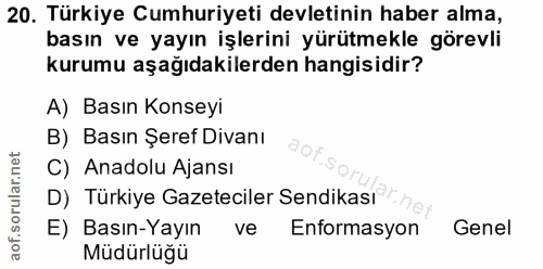20. soru: Türkiye Cumhuriyeti devletinin haber alma, basın ve yayın işlerini yürütmekle görevli kurumu aşağıdakilerden hangisid…