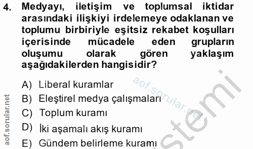 4. soru: Medyayı, iletişim ve toplumsal iktidar arasındaki ilişkiyi irdelemeye odaklanan ve toplumu birbiriyle eşitsiz rekabet…