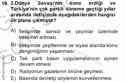 19. soru: 2.Dünya Savaşı'nın sona erdiği ve Türkiye'nin çok partili döneme geçtiği yıllar arasında iletişimde aşağıdakilerden h…