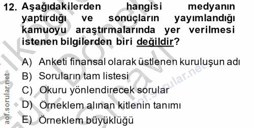 12. soru: Aşağıdakilerden hangisi medyanın yaptırdığı ve sonuçların yayımlandığı kamuoyu araştırmalarında yer verilmesi istenen…