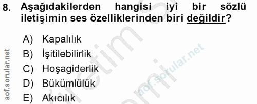 8. soru: Aşağıdakilerden hangisi iyi bir sözlü iletişimin ses özelliklerinden biri değildir? A) Kapalılık B) Işitilebilirlik l…