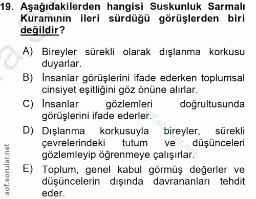 19. soru: Aşağıdakilerden hangisi Suskunluk Sarmalı Kuramının ileri sürdüğü görüşlerden biri değildir? A) Bireyler sürekli olar…