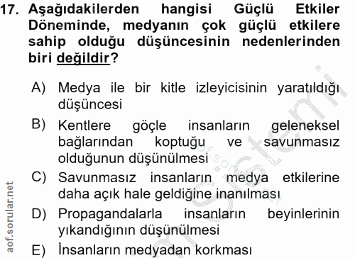 17. soru: Aşağıdakilerden hangisi Güçlü Etkiler Döneminde, medyanın çok güçlü etkilere sahip olduğu düşüncesinin nedenlerinden…