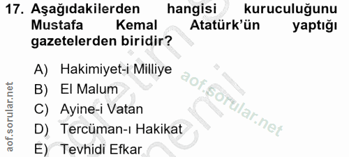 17. soru: Aşağıdakilerden hangisi kuruculuğunu Mustafa Kemal Atatürk'ün yaptığı gazetelerden biridir? A) Hakimiyet-ı Milliye B)…