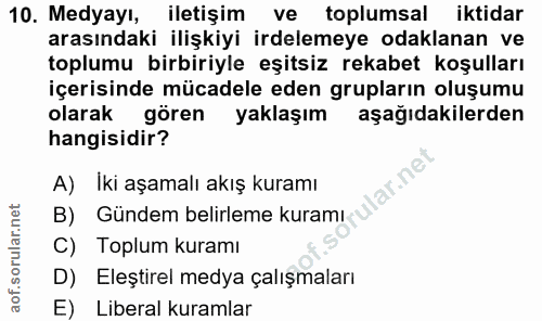 10. soru: Medyayı, iletişim ve toplumsal iktidar arasındaki ilişkiyi irdelemeye odaklanan ve toplumu birbiriyle eşitsiz rekabet…