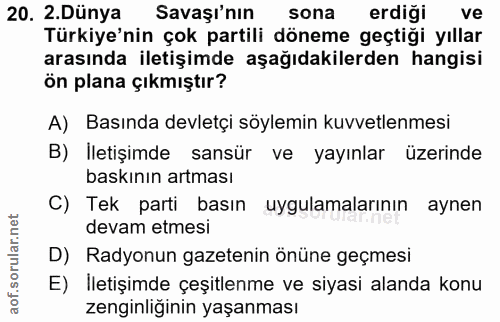 20. soru: 2. Dünya Savaşı'nın sona erdiği ve Türkiye'nin çok partili döneme geçtiği yıllar arasında iletişimde aşağıdakilerden…