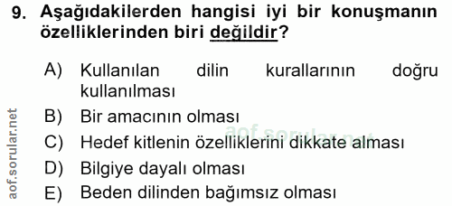 9. soru: Aşağıdakilerden hangisi iyi bir konuşmanın özelliklerinden biri değildir? A) Kullanılan dilin kurallarının doğru kull…