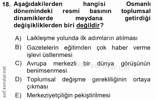 18. soru: Aşağıdakilerden hangisi Osmanlı dönemindeki | resmi basının toplumsal dinamiklerde meydana getirdiği değişikliklerden…