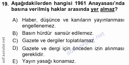 19. soru: Aşağıdakilerden hangisi 1961 Anayasası'nda basına verilmiş haklar arasında yer almaz? A) Haber, düşünce ve kanıların…