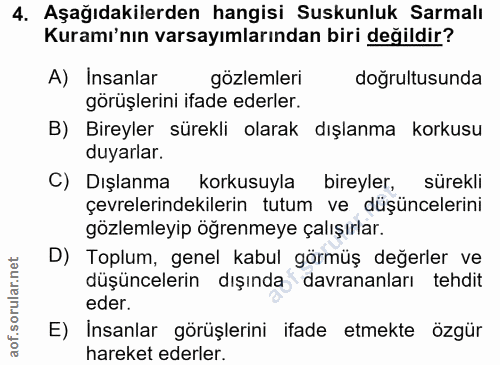 4. soru: Aşağıdakilerden hangisi Suskunluk Sarmalı Kuramı'nın varsayımlarından biri değildir? A) Insanlar gözlemleri doğrultus…