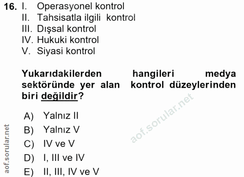 16. soru: I. Operasyonel kontrol II. Tahsisatla ilgili kontrol IlI. Dışsal kontrol IV. Hukuki kontrol V. Siyasi kontrol Yukarıd…