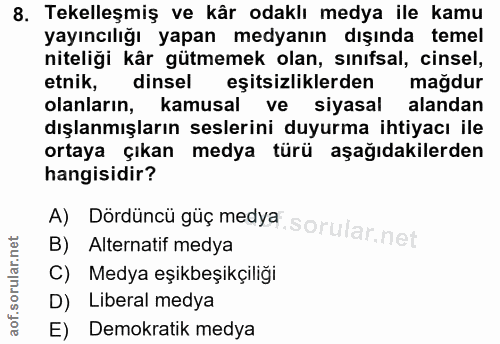8. soru: Tekelleşmiş ve kâr odaklı medya ile kamu yayıncılığı yapan medyanın dışında temel niteliği kår gütmemek olan, sınıfsa…