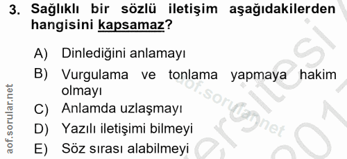 3. soru: Sağlıklı bir sözlü iletişim aşağıdakilerden hangisini kapsamaz? A) Dinlediğini anlamayı B) Vurgulama ve tonlama yapma…