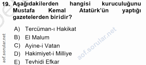 19. soru: Aşağıdakilerden hangisi kuruculuğunu Mustafa Kemal Atatürk ün yaptığı gazetelerden biridir? A) Tercüman-ı Hakikat B)…