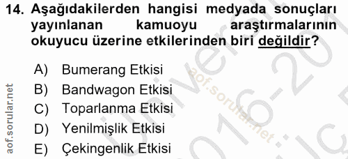 14. soru: Aşağıdakilerden hangisi medyada sonuçları yayınlanan kamuoyu araştırmalarının okuyucu üzerine etkilerinden biri değil…