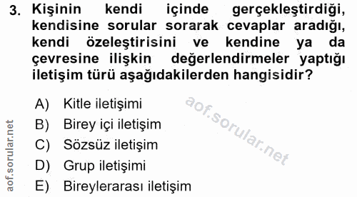 3. soru: Kişinin kendi içinde gerçekleştirdiği, kendisine sorular sorarak cevaplar aradığı, kendi özeleştirisini ve kendine ya…