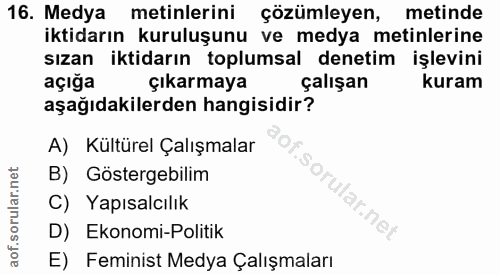 16. soru: Medya metinlerini çözümleyen, metinde iktidarın kuruluşunu ve medya metinlerine sızan iktidarın toplumsal denetim işl…
