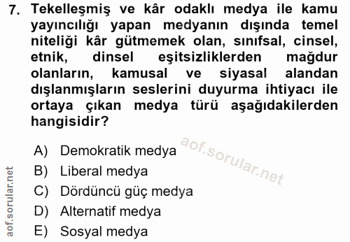 7. soru: Tekelleşmiş ve kâr odaklı medya ile kamu yayıncılığı yapan medyanın dışında temel niteliği kår gütmemek olan, sınıfsa…