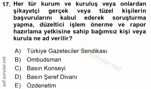 17. soru: Her tür kurum ve kuruluş veya onlardan şikayetçi gerçek veya tüzel kişilerin başvurularını kabul ederek soruşturma ya…