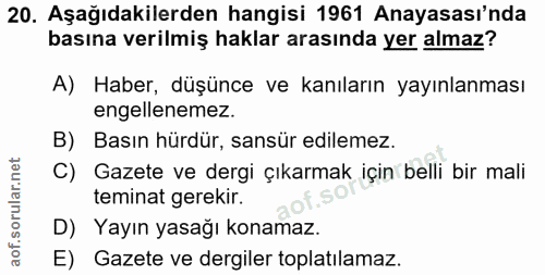 20. soru: Aşağıdakilerden hangisi 1961 Anayasası'nda basına verilmiş haklar arasında yer almaz? A) Haber, düşünce ve kanıların…