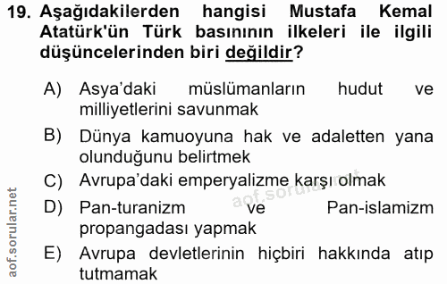 19. soru: Aşağıdakilerden hangisi Mustafa Kemal Atatürk'ün Türk basınının ilkeleri ile ilgili düşüncelerinden biri değildir? A)…