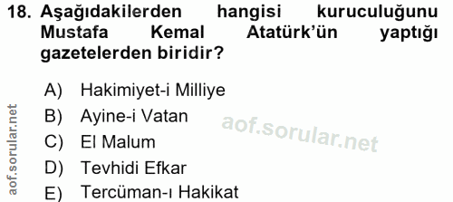 18. soru: Aşağıdakilerden hangisi kuruculuğunu Mustafa Kemal Atatürk'ün yaptığı gazetelerden biridir? A) Hakimiyet-i Milliye B)…