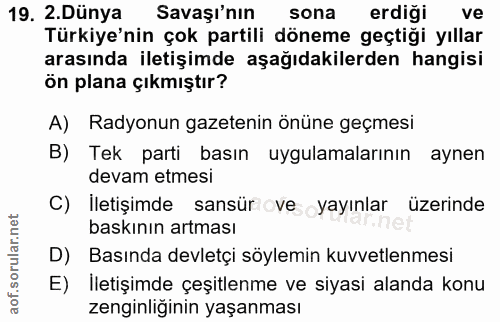 19. soru: 2. Dünya Savaşı'nın sona erdiği ve Türkiye'nin çok partili döneme geçtiği yıllar arasında iletişimde aşağıdakilerden…