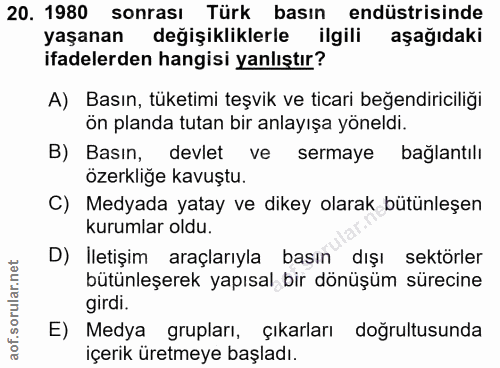 20. soru: 1980 sonrası Türk basın endüstrisinde yaşanan değişikliklerle ilgili aşağıdaki ifadelerden hangisi yanlıştır? A) Bası…