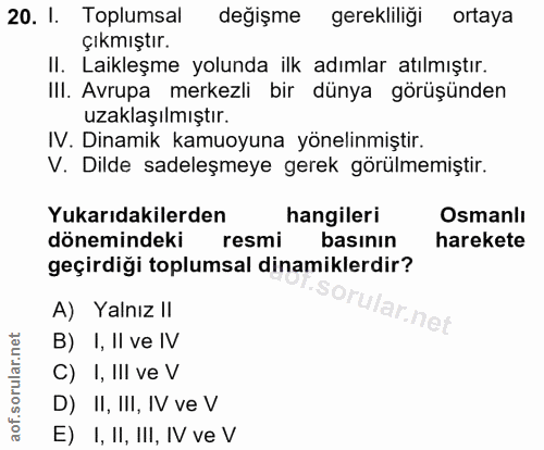 20. soru: I. Toplumsal değişme gerekliliği ortaya çıkmıştır. II. Laikleşme yolunda ilk adımlar atılmıştır. III. Avrupa merkezli…