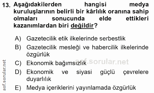 13. soru: Aşağıdakilerden hangisi medya kuruluşlarının belirli bir kârlılık oranına sahip olmaları sonucunda elde ettikleri kaz…