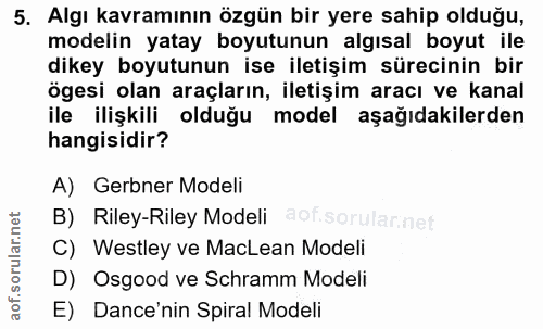 5. soru: Algı kavramının özgün bir yere sahip olduğu, modelin yatay boyutunun algısal boyut ile dikey boyutunun ise iletişim s…