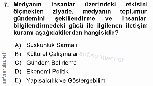 7. soru: Medyanın insanlar üzerindeki etkisini ölçmekten ziyade, medyanın toplumun gündemini şekillendirme ve insanları bilgil…