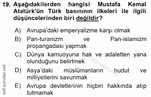 19. soru: Aşağıdakilerden hangisi Mustafa Kemal Atatürk'ün Türk basınının ilkeleri ile ilgili düşüncelerinden biri değildir? A)…