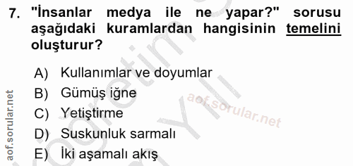 7. soru: "İnsanlar medya ile ne yapar?" sorusu aşağıdaki kuramlardan hangisinin temelini oluşturur? A) Kullanımlar ve doyumlar…